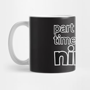 PART TIME NINJA Mug